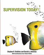 Supervision Today! with Self Assessment Library 3.4 - Robbins, Stephen P, and DeCenzo, David A, and Wolter, Robert
