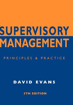 Supervisory Management: Principles and Practice - Evans, Dave