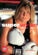 Superwomen: 100 Women-100 Sports - Buren, Jodi, and Lopiano, Donna, Professor