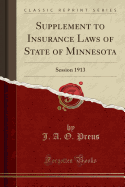 Supplement to Insurance Laws of State of Minnesota: Session 1913 (Classic Reprint)