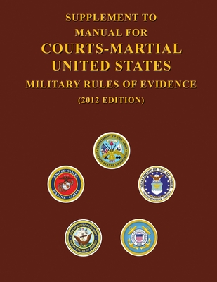 Supplement to Manual For Courts-Martial United States Military Rules of Evidence - United States Department of Defense