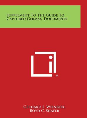 Supplement to the Guide to Captured German Documents - Weinberg, Gerhard L