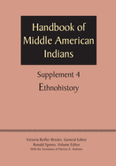 Supplement to the Handbook of Middle American Indians, Volume 4: Ethnohistory