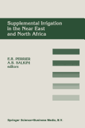 Supplemental Irrigation in the Near East and North Africa: Proceedings of a Workshop on Regional Consultation on Supplemental Irrigation. Icarda and Fao, Rabat, Morocco, 7-9 December, 1987