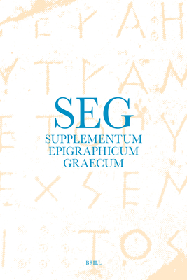 Supplementum Epigraphicum Graecum, Volume LXVIII (2018) - Chaniotis, Angelos (Editor), and Corsten, Thomas (Editor), and Papazarkadas, Nikolaos (Editor)