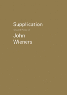 Supplication: Selected Poems of John Wieners