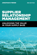 Supplier Relationship Management: Unlocking the Value in Your Supply Base
