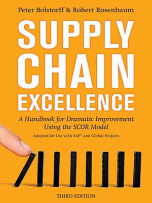 Supply Chain Excellence: A Handbook for Dramatic Improvement Using the SCOR Model - Bolstorff, Peter, and Rosenbaum, Robert