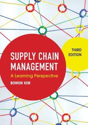 Supply Chain Management: A Learning Perspective - Kim, Bowon