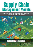 Supply Chain Management Models: Forward, Reverse, Uncertain, and Intelligent Foundations with Case Studies