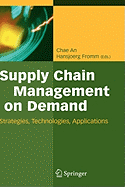 Supply Chain Management on Demand: Strategies and Technologies, Applications