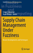 Supply Chain Management Under Fuzziness: Recent Developments and Techniques - Kahraman, Cengiz (Editor), and ztaysi, Basar (Editor)