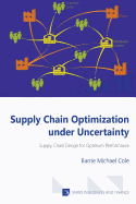 Supply Chain Optimization Under Uncertainty: Supply Chain Design for Optimum Performance