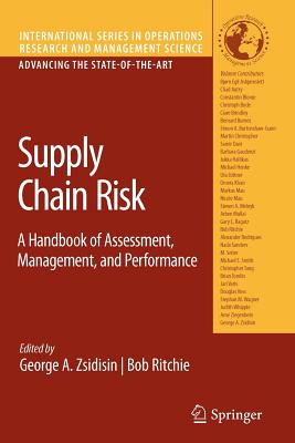 Supply Chain Risk: A Handbook of Assessment, Management, and Performance - Zsidisin, George A. (Editor), and Ritchie, Bob (Editor)