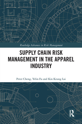 Supply Chain Risk Management in the Apparel Industry - Cheng, Peter, and Fu, Yelin, and Lai, Kin Keung