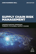 Supply Chain Risk Management: Understanding Emerging Threats to Global Supply Chains
