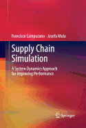 Supply Chain Simulation: A System Dynamics Approach for Improving Performance