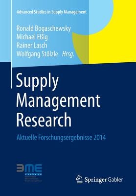 Supply Management Research: Aktuelle Forschungsergebnisse 2014 - Bogaschewsky, Ronald (Editor), and E?ig, Michael (Editor), and Lasch, Rainer (Editor)