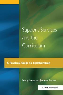 Support Services and the Curriculum: A Practical Guide to Collaboration - Lacey, Penny, and Lomas, Jeanette