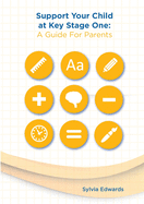 Support Your Child at Key Stage One: A Guide For Parents