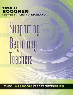 Supporting Beginning Teachers - Boogren, Tina H