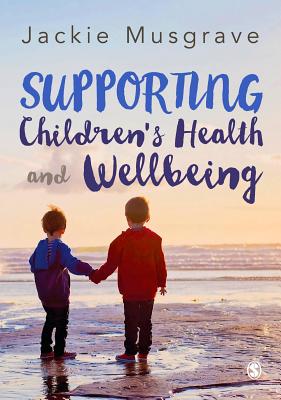 Supporting Childrens Health and Wellbeing - Musgrave, Jackie