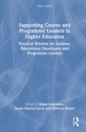 Supporting Course and Programme Leaders in Higher Education: Practical Wisdom for Leaders, Educational Developers and Programme Leaders