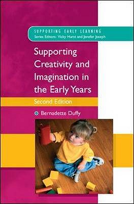 Supporting Creativity and Imagination in the Early Years - Duffy, Bernadette