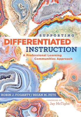 Supporting Differentiated Instruction: A Professional Learning Communities Approach - Fogarty, Robin J, Dr., and Pete, Brian M