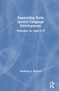 Supporting Early Speech-Language Development: Strategies for Ages 0-8