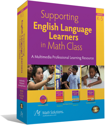 Supporting English Language Learners in Math Class: A Multimedia Professional Learning Resource - Bresser, Rusty, and Felux, Carolyn, and Melanese, Kathy