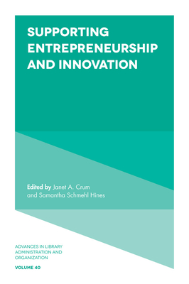Supporting Entrepreneurship and Innovation - Crum, Janet (Editor), and Hines, Samantha Schmehl (Editor)