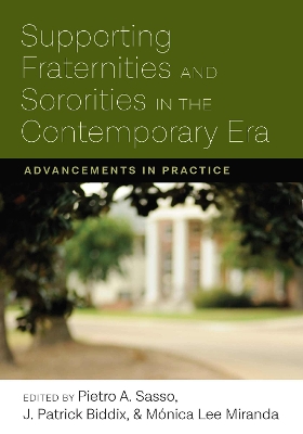 Supporting Fraternities and Sororities in the Contemporary Era: Advancements in Practice - Sasso, Pietro (Editor), and Biddix, J Patrick (Editor), and Miranda, Mnica Lee (Editor)