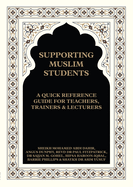 Supporting Muslim Students: A Quick Reference Guide for Teachers, Trainers and Lecturers