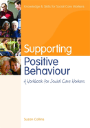 Supporting Positive Behaviour: a Workbook for Social Care Workers