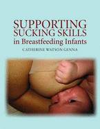 Supporting Sucking Skills in Breastfeeding Infants - Genna, Catherine Watson