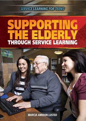 Supporting the Elderly Through Service Learning - Lusted, Marcia Amidon