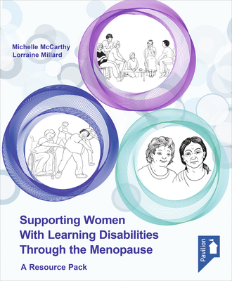 Supporting Women with Learning Disabilities Through the Menopause: A Manual and Training Resource for Health and Social Care Workers - McCarthy, Michelle, and Millard, Lorraine