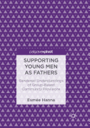 Supporting Young Men as Fathers: Gendered Understandings of Group-Based Community Provisions