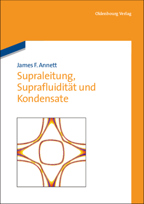 Supraleitung, Suprafluidit?t Und Kondensate - Annett, James F, and Oxford University Press (Contributions by)