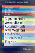 Supramolecular Assemblies of Cucurbit[n]Urils with Metal Ions: Coordination, Structures and Properties