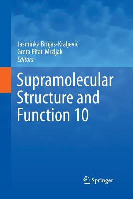 Supramolecular Structure and Function 10 - Brnjas-Kraljevic, Jasminka (Editor), and Pifat-Mrzljak, Greta (Editor)