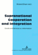 Supranational Cooperation and Integration: Goods and Services vs. Information - Eisen, Roland (Editor)