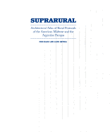 Suprarural Architecture: Architectural Atlas of Rural Protocols in the American Midwest and the Argentine Pampas