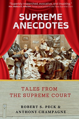 Supreme Anecdotes: Tales from the Supreme Court - Peck, Robert S, and Champagne, Anthony