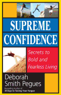 Supreme Confidence: Secrets to Bold and Fearless Living