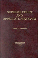Supreme Court and Appellate Advocacy: Mastering Oral Argument - Frederick, David C