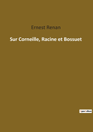 Sur Corneille, Racine et Bossuet