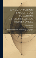 Sur La Formation Explicite Des quations Diffrentielles Du Premier Ordre: Dont L'Intgrale Gnrale Est Une Fonction  Un Nombre Fini De Branches