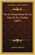 Sur La Generation de La Voix Et Du Timbre (1897)